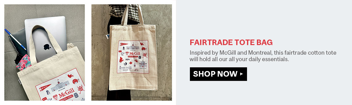 Inspired by McGill and Montreal, this fairtrade cotton tote will hold all our all your daily essentials.