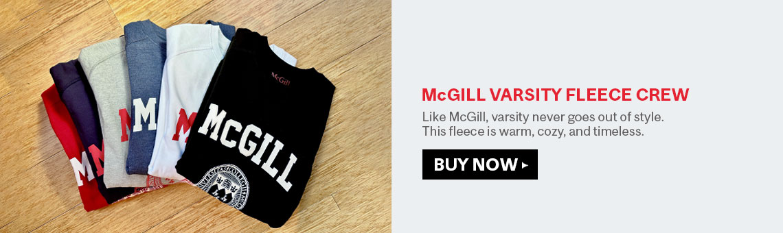 Like McGill, varsity never goes out of style. This fleece is warm, cozy, and timeless